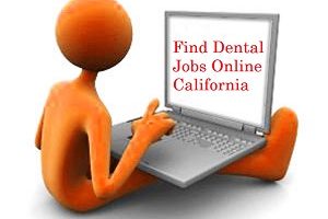 Find dental jobs online California