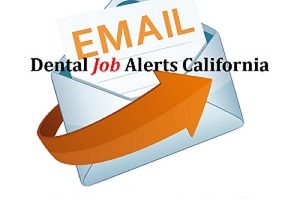 Dental job alerts online jobs California