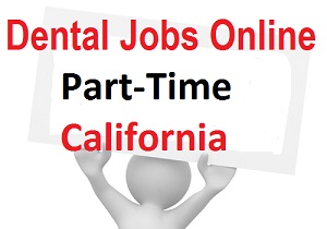 Dental assistant jobs part time online Ca