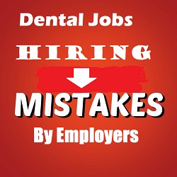 Dental jobs hiring mistakes